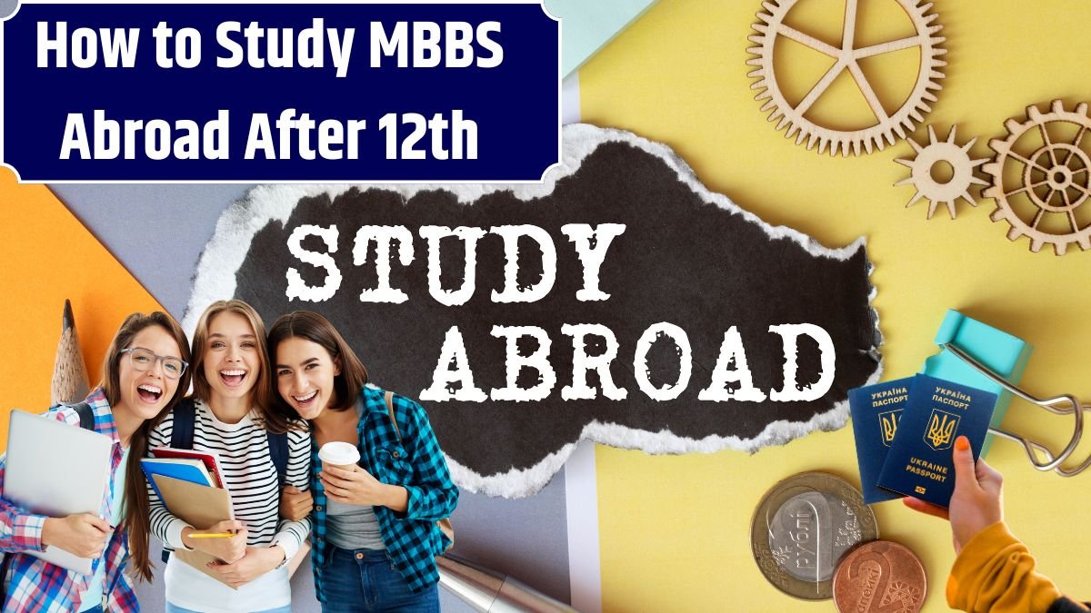 How to Study MBBS Abroad After 12th